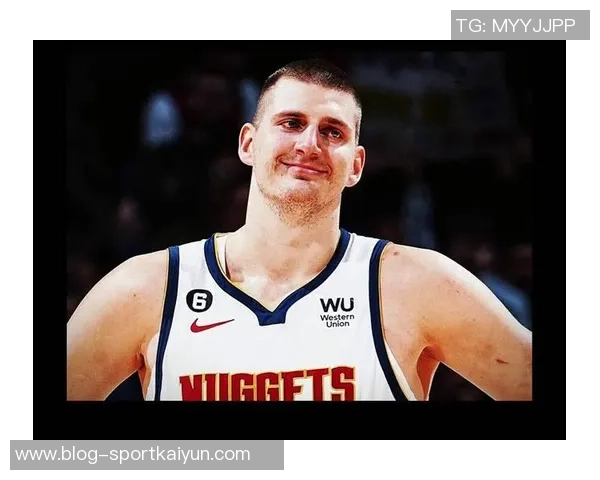 约基奇分享国际篮球经验:多样风格提升个人竞技水平与团队配合能力 约基奇分享国际篮球经验:多样风格提升个人竞技水平与团队配合能力